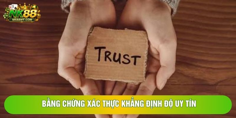 Bằng chứng xác thực khẳng định độ uy tín