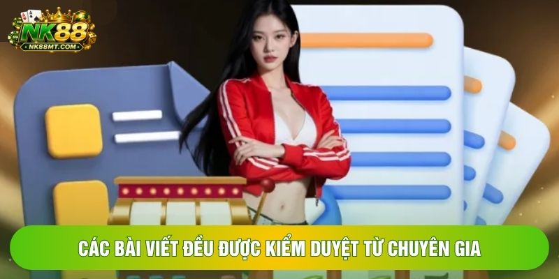 Các bài viết đều được kiểm duyệt từ chuyên gia