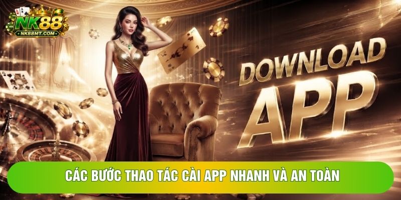Các bước thao tác cài app nhanh và an toàn Các bước thao tác cài app nhanh và an toàn