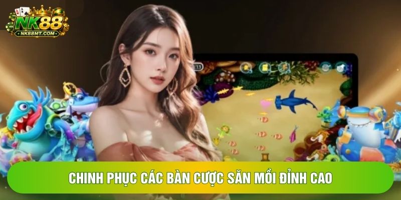 Chinh phục các bàn cược săn mồi đỉnh cao