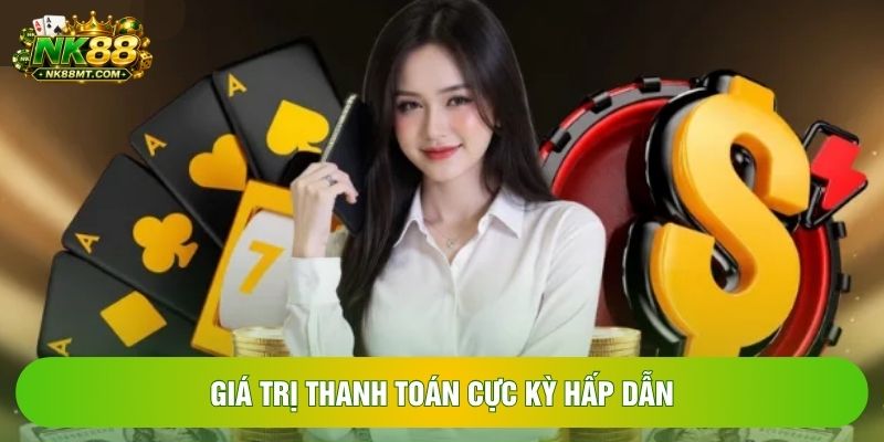 Giá trị thanh toán cực kỳ hấp dẫn