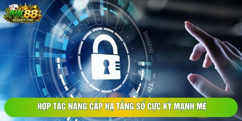 Hợp tác nâng cấp hạ tầng số cực kỳ mạnh mẽ