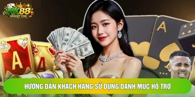 Hướng dẫn khách hàng sử dụng danh mục hỗ trợ