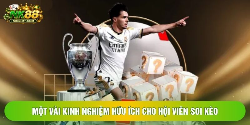 Một vài kinh nghiệm hữu ích cho hội viên soi kèo