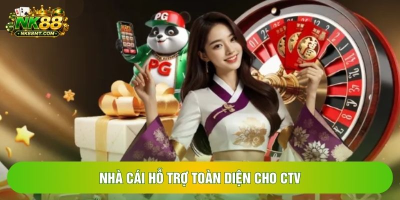 Nhà cái hỗ trợ toàn diện cho CTV