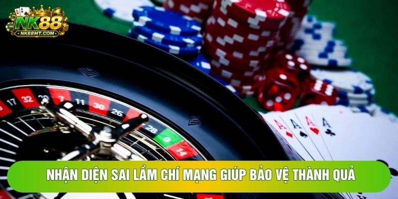 Nhận diện sai lầm chí mạng giúp bảo vệ thành quả