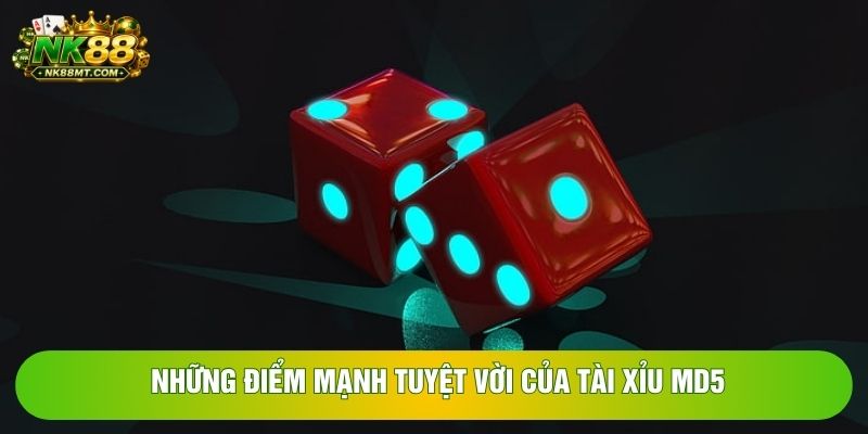 Những điểm mạnh tuyệt vời của tài xỉu MD5