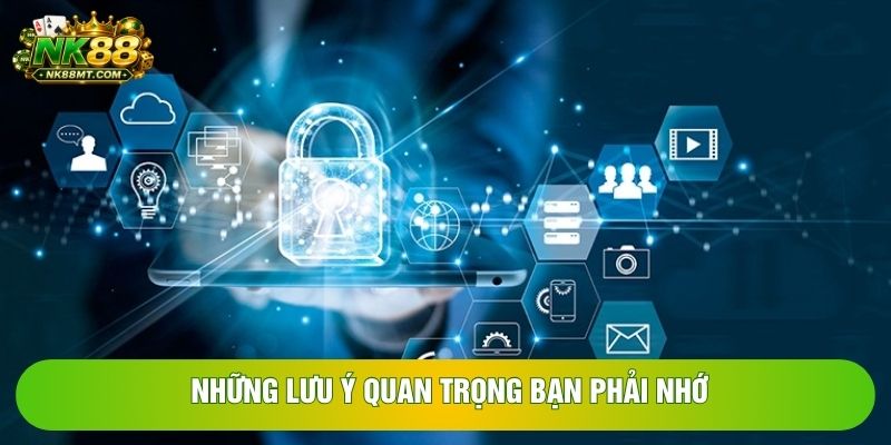 Những lưu ý quan trọng bạn phải nhớ