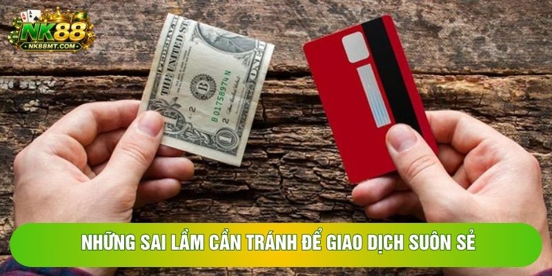 Những sai lầm cần tránh để giao dịch suôn sẻ Những sai lầm cần tránh để giao dịch suôn sẻ