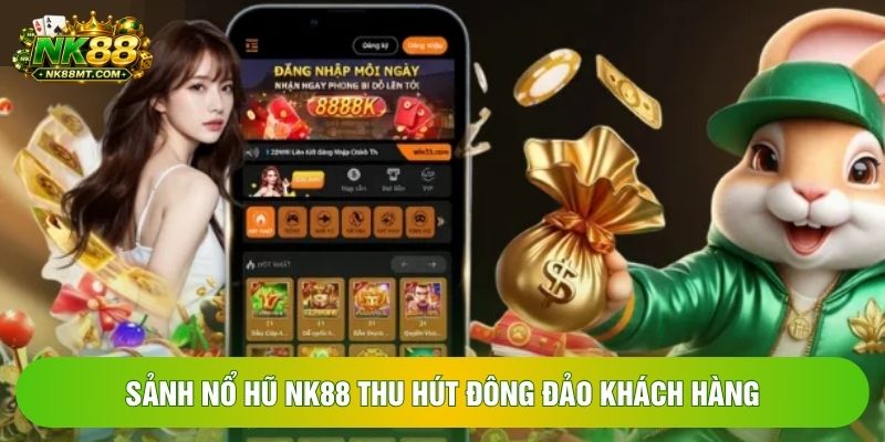 Sảnh nổ hũ NK88 thu hút đông đảo khách hàng