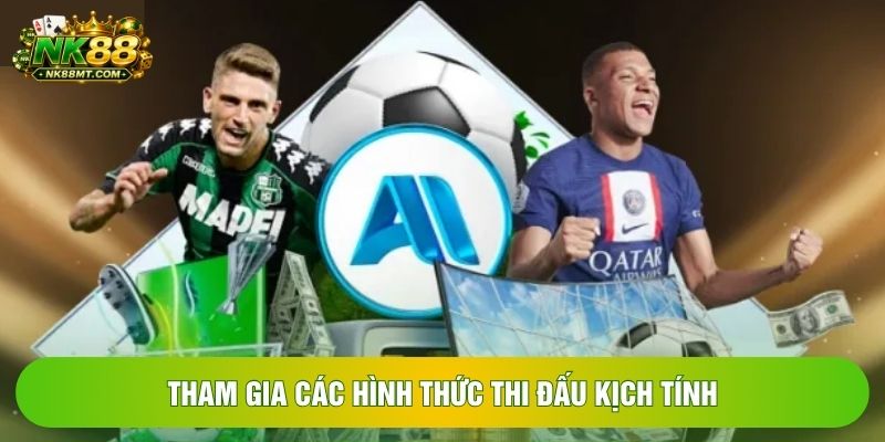 Tham gia các hình thức thi đấu kịch tính