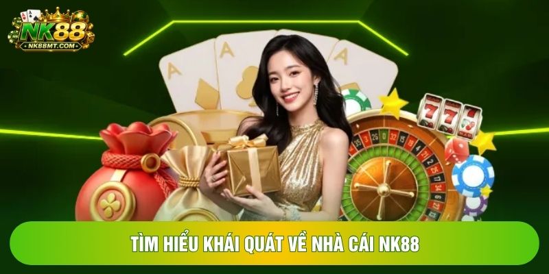 Tìm hiểu khái quát về nhà cái NK88 Tìm hiểu khái quát về nhà cái NK88