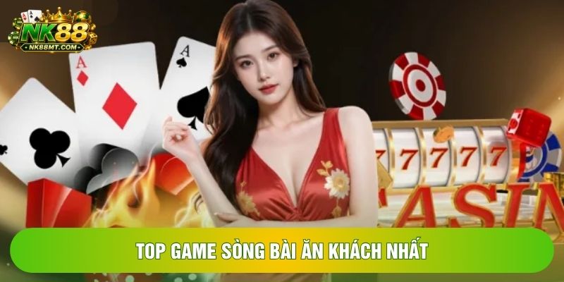 Top game sòng bài ăn khách nhất