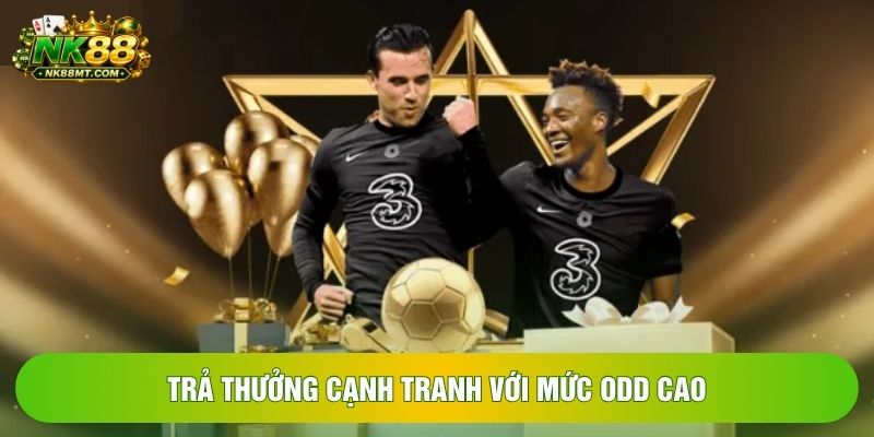 Trả thưởng cạnh tranh với mức odd cao