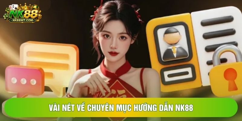 Vài nét về chuyên mục hướng dẫn NK88